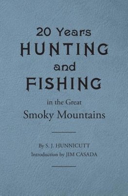 Twenty Years Hunting and Fishing in the Great Smoky Mountains