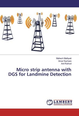 Micro strip antenna with DGS for Landmine Detection