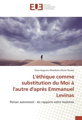 L'éthique comme substitution du Moi à l'autre d'après Emmanuel Levinas