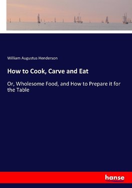 How to Cook, Carve and Eat