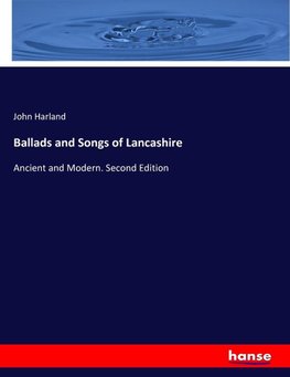 Ballads and Songs of Lancashire