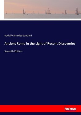 Ancient Rome in the Light of Recent Discoveries