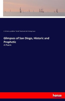 Glimpses of San Diego, Historic and Prophetic