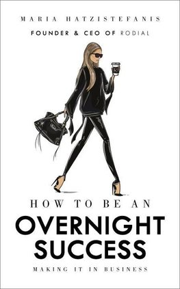 How to Be an Overnight Success