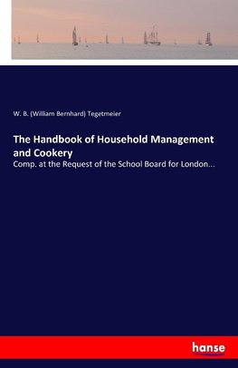 The Handbook of Household Management and Cookery