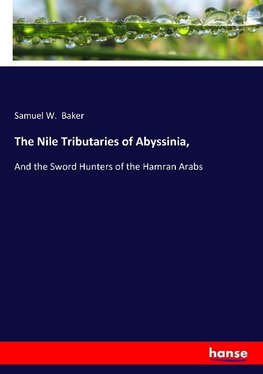 The Nile Tributaries of Abyssinia,