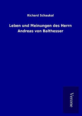 Leben und Meinungen des Herrn Andreas von Balthesser