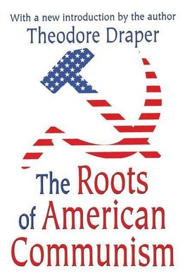 Draper, T: Roots of American Communism