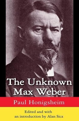 Sica, A: Unknown Max Weber