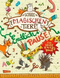 Die Schule der magischen Tiere: Endlich Pause! Das große Rätselbuch