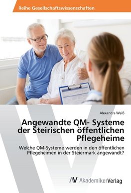 Angewandte QM- Systeme der Steirischen öffentlichen Pflegeheime