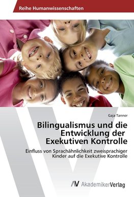 Bilingualismus und die Entwicklung der Exekutiven Kontrolle