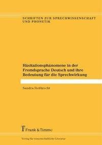 Häsitationsphänomene in der Fremdsprache Deutsch und ihre Bedeutung für die Sprechwirkung