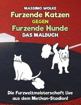 Furzende Katzen gegen furzende Hunde - Das Malbuch