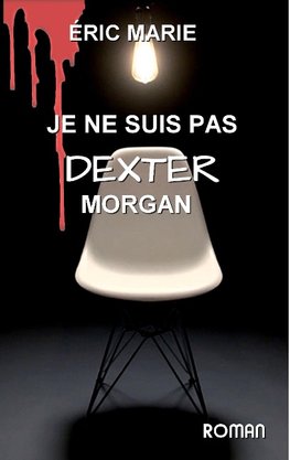 je ne suis pas dexter morgan