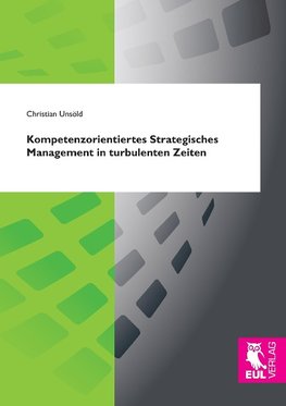 Kompetenzorientiertes Strategisches Management in turbulenten Zeiten