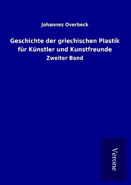 Geschichte der griechischen Plastik für Künstler und Kunstfreunde