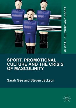 Sport, Promotional Culture and the Crisis of Masculinity