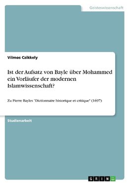 Ist der Aufsatz von Bayle über Mohammed ein Vorläufer der modernen Islamwissenschaft?