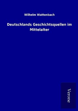 Deutschlands Geschichtsquellen im Mittelalter