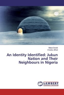 An Identity Identified: Jukun Nation and Their Neighbours in Nigeria