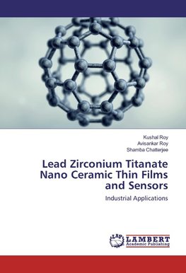 Lead Zirconium Titanate Nano Ceramic Thin Films and Sensors