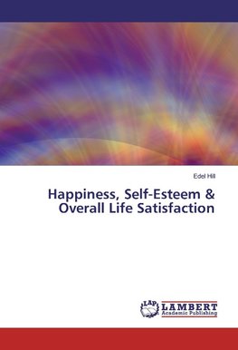 Happiness, Self-Esteem & Overall Life Satisfaction