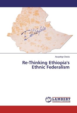 Re-Thinking Ethiopia's Ethnic Federalism