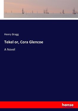 Tekel or, Cora Glencoe