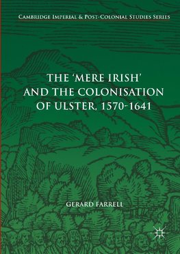 The 'Mere Irish' and the Colonisation of Ulster, 1570-1641