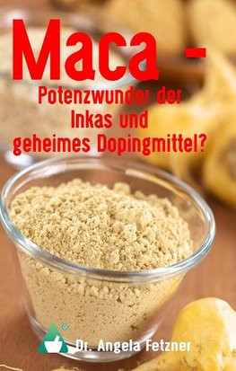 Maca - Potenzwunder der Inkas und geheimes Dopingmittel?