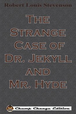 The Strange Case of Dr. Jekyll and Mr. Hyde (Chump Change Edition)