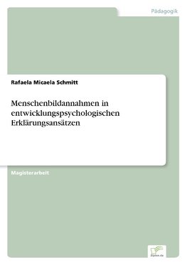 Menschenbildannahmen in entwicklungspsychologischen Erklärungsansätzen