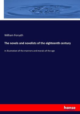 The novels and novelists of the eighteenth century