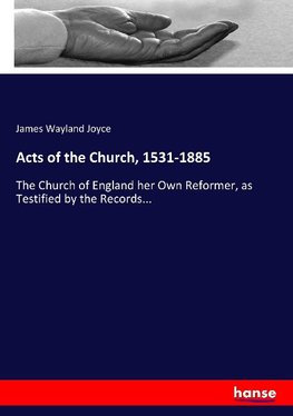 Acts of the Church, 1531-1885