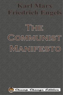 The Communist Manifesto (Chump Change Edition)