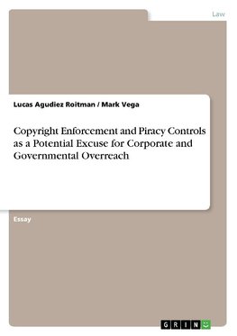 Copyright Enforcement and Piracy Controls as a Potential Excuse for Corporate and Governmental Overreach