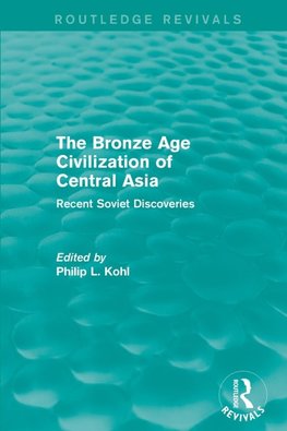 The Bronze Age Civilization of Central Asia