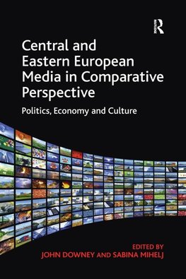 Central and Eastern European Media in Comparative Perspective