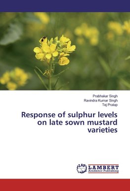 Response of sulphur levels on late sown mustard varieties