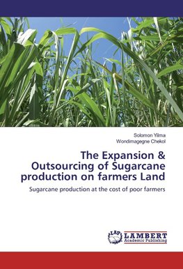 The Expansion & Outsourcing of Sugarcane production on farmers Land