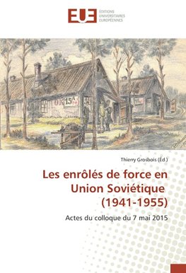 Les enrôlés de force en Union Soviétique (1941-1955)