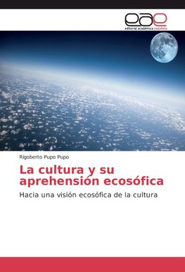 La cultura y su aprehensión ecosófica