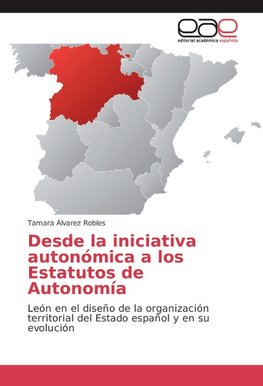 Desde la iniciativa autonómica a los Estatutos de Autonomía