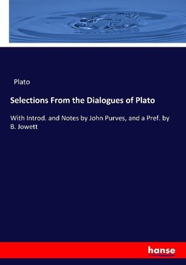 Selections From the Dialogues of Plato