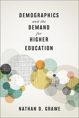 Grawe, N: Demographics and the Demand for Higher Education