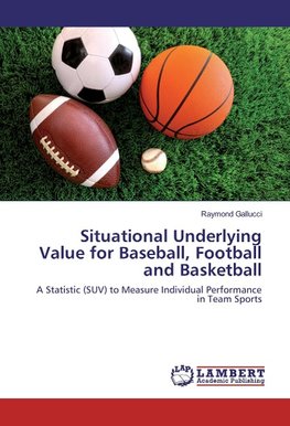 Situational Underlying Value for Baseball, Football and Basketball