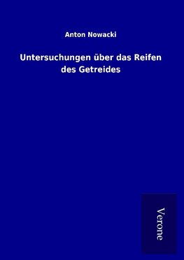 Untersuchungen über das Reifen des Getreides