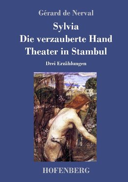 Sylvia / Die verzauberte Hand / Theater in Stambul