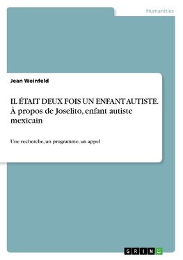 IL ÉTAIT DEUX FOIS UN ENFANT AUTISTE. À propos de Joselito, enfant autiste mexicain